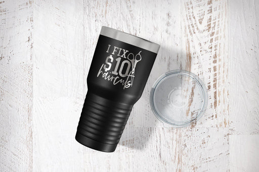 I Fix $10 Haircuts Engraved Tumbler-Tumblers + Water Bottles-Maddie & Co.