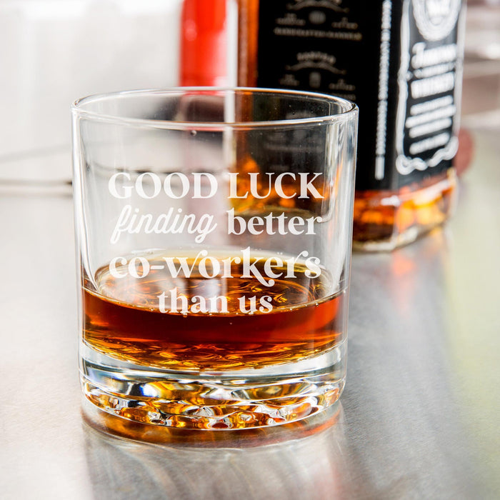 Good Luck Finding Better Coworkers Than Us Etched Whiskey Glass-Maddie & Co.