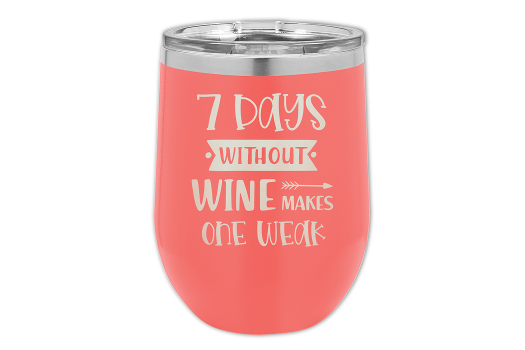 7 Days Without Wine Tumbler-Wine Tumblers-Maddie & Co.