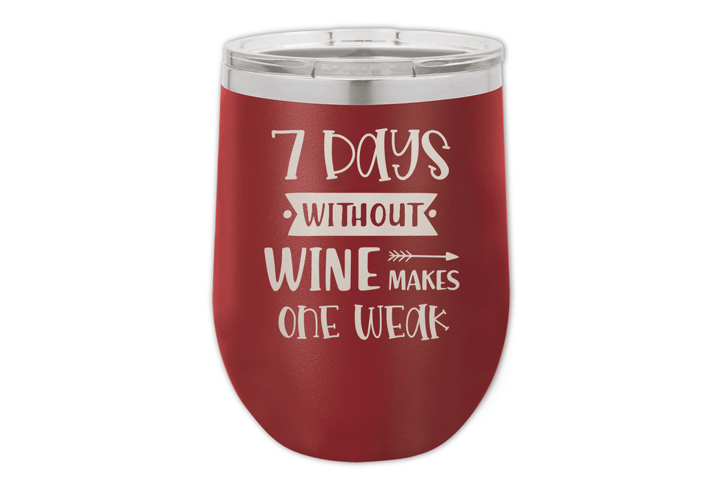 7 Days Without Wine Tumbler-Wine Tumblers-Maddie & Co.
