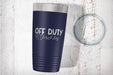 Off Duty Teacher Laser Etched Tumbler-Tumblers + Water Bottles-Maddie & Co.