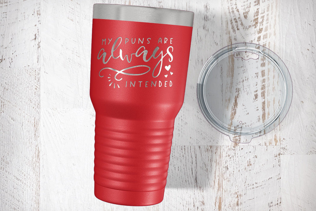My Puns Are Always Intended Laser Etched Tumbler-Tumblers + Water Bottles-Maddie & Co.