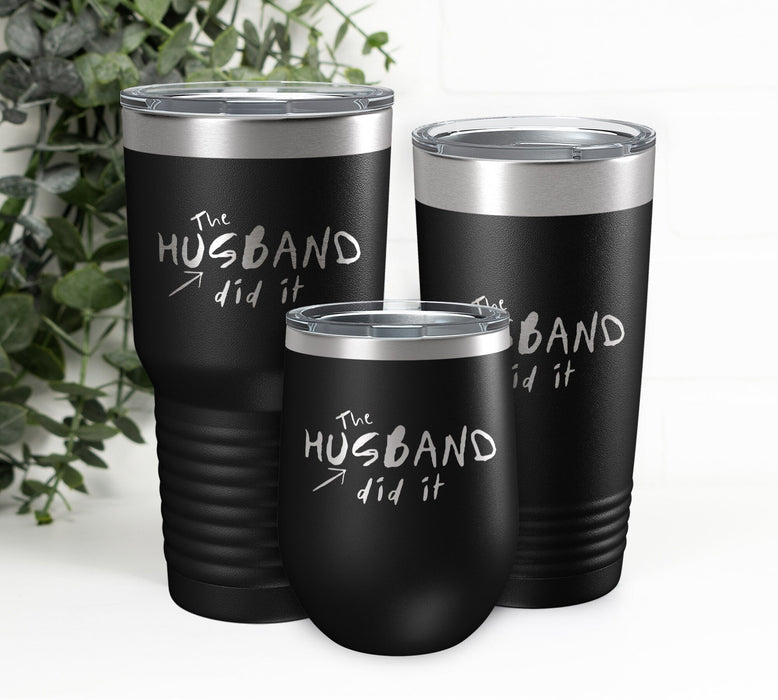 The Husband Did It Engraved Tumbler-Maddie & Co.
