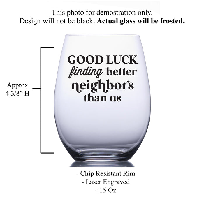Good Luck Finding Better Neighbors Than Us Stemless Wine Glass-Maddie & Co.