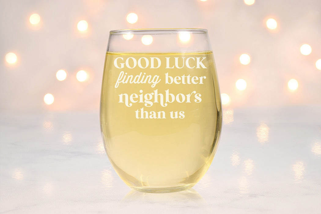 Good Luck Finding Better Neighbors Than Us Stemless Wine Glass-Maddie & Co.