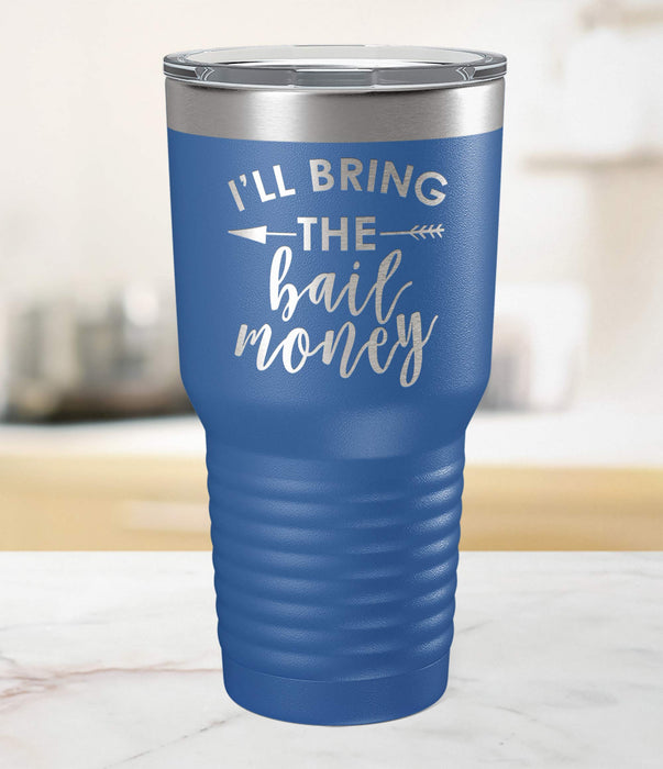 I'll Bring The Bail Money Personalized Tumbler-Tumblers + Water Bottles-Maddie & Co.
