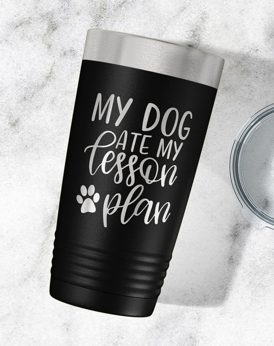 My Dog Ate My Lesson Plan Engraved Tumbler-Tumblers + Water Bottles-Maddie & Co.