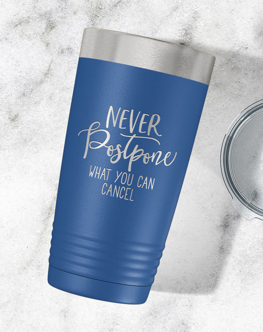 Never Postpone What You Can Cancel Engraved Tumbler-Tumblers + Water Bottles-Maddie & Co.