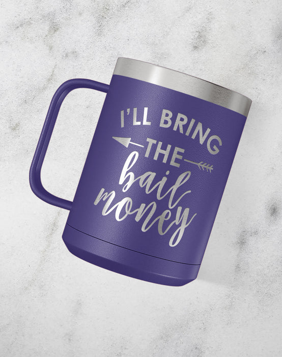 I'll Bring The Bail Money Stainless Steel Coffee Mug-Coffee Mugs-Maddie & Co.